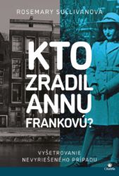 Kto zradil Annu Frankovú? Kto zradil Annu Frankovú?