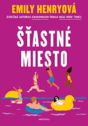 Šťastné miesto - Emily Henry - Romantické Šťastné miesto