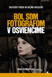 Bol som fotografom v Osvienčime Bol som fotografom v Osvienčime