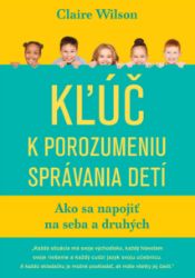 Kľúč k porozumeniu správania detí - Naučná a odborná Kľúč k porozumeniu správania detí