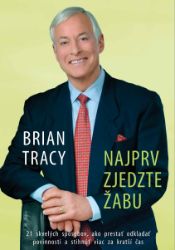 Najprv zjedzte žabu - Brian Tracy - Psychologie Najprv zjedzte žabu