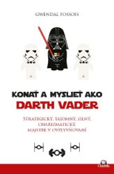 Konať a myslieť ako Darth Vader Konať a myslieť ako Darth Vader