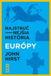 Najstručnejšia história Európy - Dějiny, fakta a historie Najstručnejšia história Európy