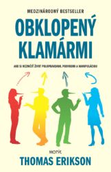Obklopený klamármi - Thomas Erikson - Lékařská literatura e-knihy Obklopený klamármi