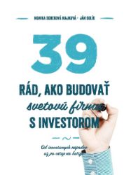 39 rád ako budovať svetovú firmu s investorom 39 rád ako budovať svetovú firmu s investorom
