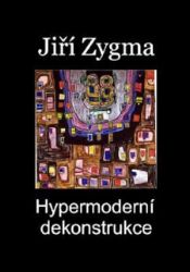 Hypermoderní dekonstrukce Hypermoderní dekonstrukce