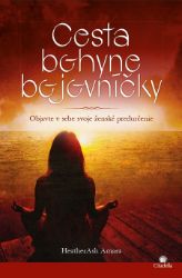Cesta bohyne bojovníčky - Astrologie, esoterika, záhady Cesta bohyne bojovníčky