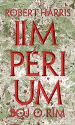 Impérium - Boj o Rím - Robert Harris - Historické romány Impérium - Boj o Rím