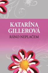 Ráno neplačem - Romány Ráno neplačem