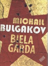 Biela garda - Michail Afanasjevič Bulgakov - Klasická literatura Biela garda