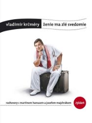Vladimír Krčméry: Ženie ma zlé svedomie Vladimír Krčméry: Ženie ma zlé svedomie