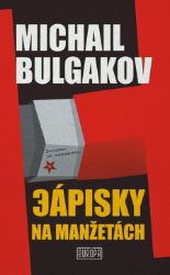 Zápisky na manžetách - Michail Afanasjevič Bulgakov - Klasická literatura Zápisky na manžetách