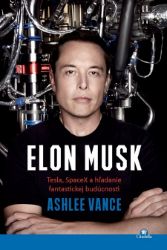 Elon Musk - Ashlee Vance - Vzpomínky a biografie Elon Musk