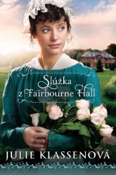 Slúžka z Fairbourne Hall - Historické romány Slúžka z Fairbourne Hall