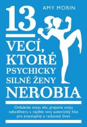 13 vecí, ktoré psychicky silné ženy nerobia 13 vecí, ktoré psychicky silné ženy nerobia