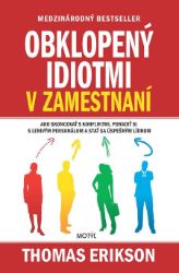 Obklopený idiotmi v zamestnaní - Thomas Erikson - Marketing a management Obklopený idiotmi v zamestnaní