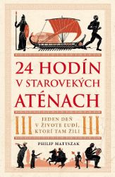 24 hodín v starovekých Aténach - Dějiny, fakta a historie 24 hodín v starovekých Aténach