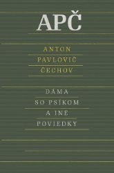 Dáma so psíkom a iné poviedky - Anton Pavlovič Čechov - Klasická literatura Dáma so psíkom a iné poviedky