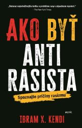 Ako byť antirasista Ako byť antirasista