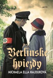 Berlínske hviezdy - Michaela Ella Hajduková - Společenská próza Berlínske hviezdy