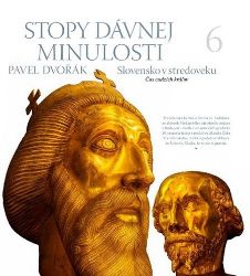 Stopy dávnej minulosti 6. - Pavel Dvořák - Dějiny, fakta a historie Stopy dávnej minulosti 6.
