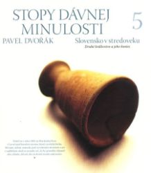 Stopy dávnej minulosti 5. - Pavel Dvořák - Dějiny, fakta a historie Stopy dávnej minulosti 5.