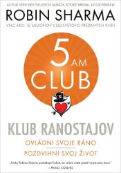 Klub ranostajov - Robin S. Sharma - Motivace Klub ranostajov