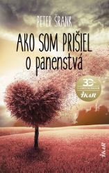 Ako som prišiel o panenstvá - Romány Ako som prišiel o panenstvá