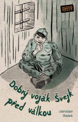 Dobrý voják Švejk před válkou - Jaroslav Hašek - Povídky a novely Dobrý voják Švejk před válkou