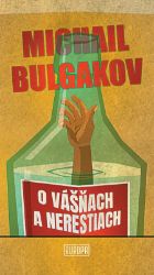 O vášňach a nerestiach - Michail Afanasjevič Bulgakov - Romány O vášňach a nerestiach