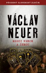 Medzi nebom a zemou - Václav Neuer - Thrillery Medzi nebom a zemou