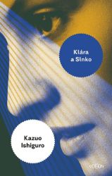 Klára a slnko - Kazuo Ishiguro - Romány Klára a slnko