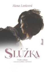 Slúžka - Hana Lasicová - Historické romány Slúžka