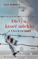 Dievča, ktoré utieklo z Osvienčimu Dievča, ktoré utieklo z Osvienčimu
