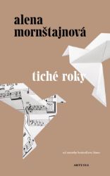 Tiché roky - Alena Mornštajnová - Romány Tiché roky