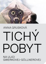 Tichý pobyt na ulici Gwerkovej-Göllnerovej - Romány Tichý pobyt na ulici Gwerkovej-Göllnerovej