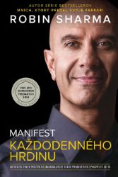 Manifest každodenného hrdinu - Robin S. Sharma - Osobní rozvoj Manifest každodenného hrdinu