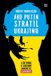 Ako Putin stratil Ukrajinu Ako Putin stratil Ukrajinu