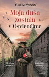 Moja duša zostala v Osvienčime - Romány Moja duša zostala v Osvienčime