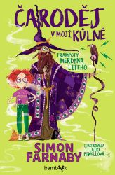 Čaroděj v mojí kůlně - Trampoty Merdyna Lítého Čaroděj v mojí kůlně - Trampoty Merdyna Lítého