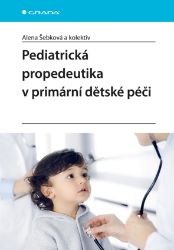 Pediatrická propedeutika v primární péči - Lékařská literatura e-knihy Pediatrická propedeutika v primární péči