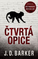 Čtvrtá opice - J. D. Barker - Thrillery Čtvrtá opice