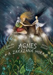 Agnes a Zakázaná hora - Veronika Hurdová - Romány Agnes a Zakázaná hora