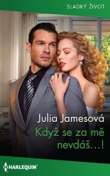 Když se za mě nevdáš…!