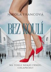 Bez koulí - Nikola Francová - Humor, satira a komedie Bez koulí