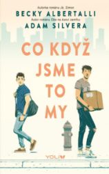 Co když jsme to my - Adam Silvera,Becky Albertalli - Young Adult Co když jsme to my