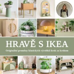 Hravě s IKEA - Originální proměny klasických výrobků kok za krokem - Domov, zahrada Hravě s IKEA - Originální proměny klasických výrobků kok za krokem