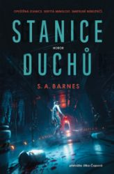 Stanice duchů - S. A. Barnes - Horory Stanice duchů