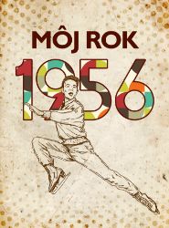 Môj rok 1956 - Jarmila Frejtichová - Historické romány Môj rok 1956