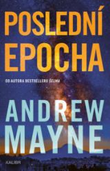 Poslední epocha - Andrew Mayne - Thrillery Poslední epocha